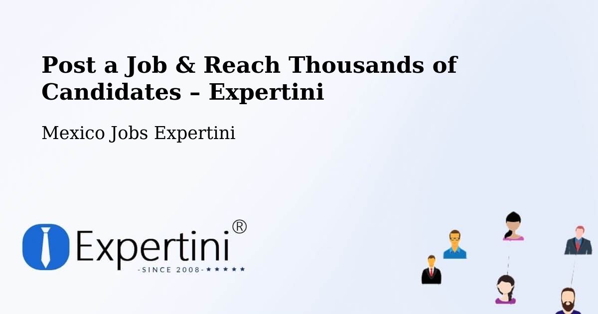 Post a Job in Enthavi – Hire the Right Talent - Enthavi, Mexico Jobs Expertini