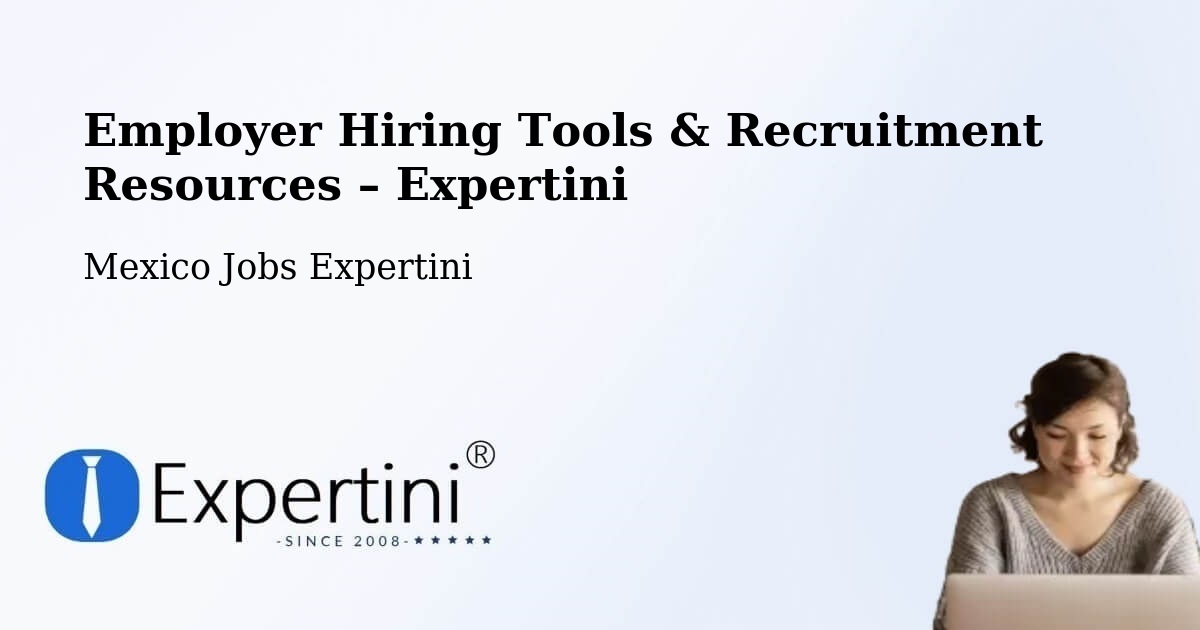 Employer Hiring Tools & Recruitment Resources – Enthavi - Enthavi, Mexico Jobs Expertini
