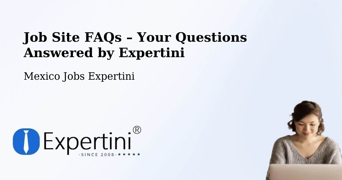 Job Site FAQs – Frequently Asked Questions – Enthavi - Enthavi, Mexico Jobs Expertini